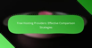 Free Hosting Providers: Effective Comparison Strategies