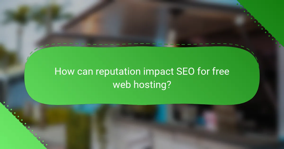 How can reputation impact SEO for free web hosting?
