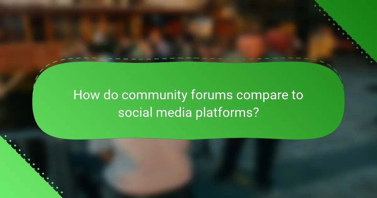 How do community forums compare to social media platforms?