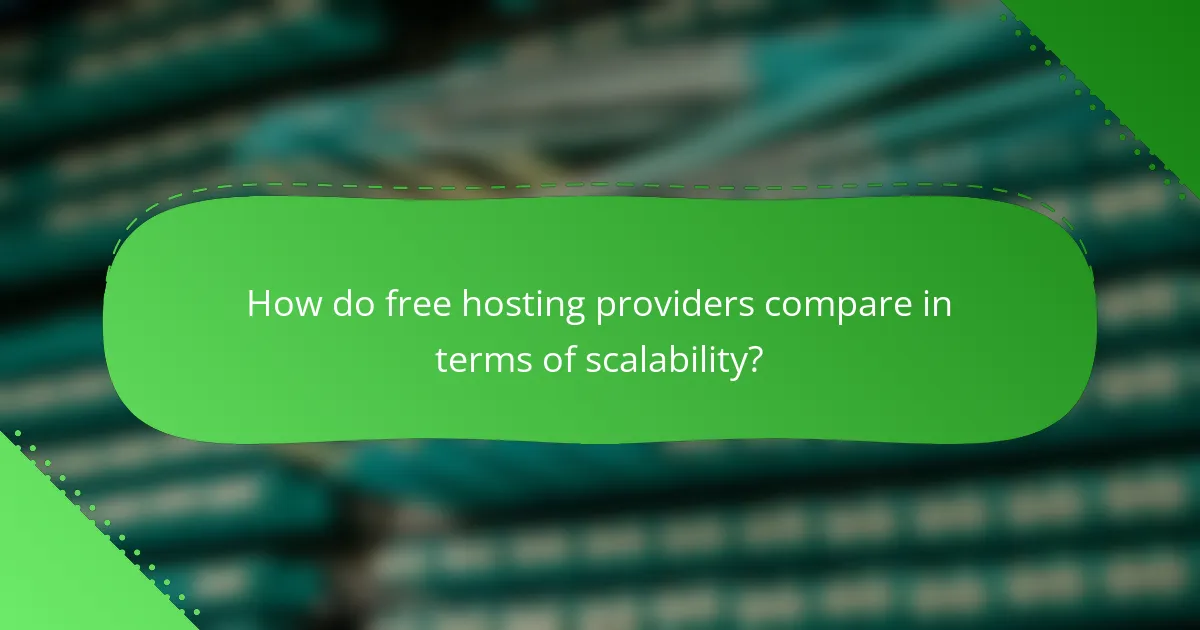How do free hosting providers compare in terms of scalability?