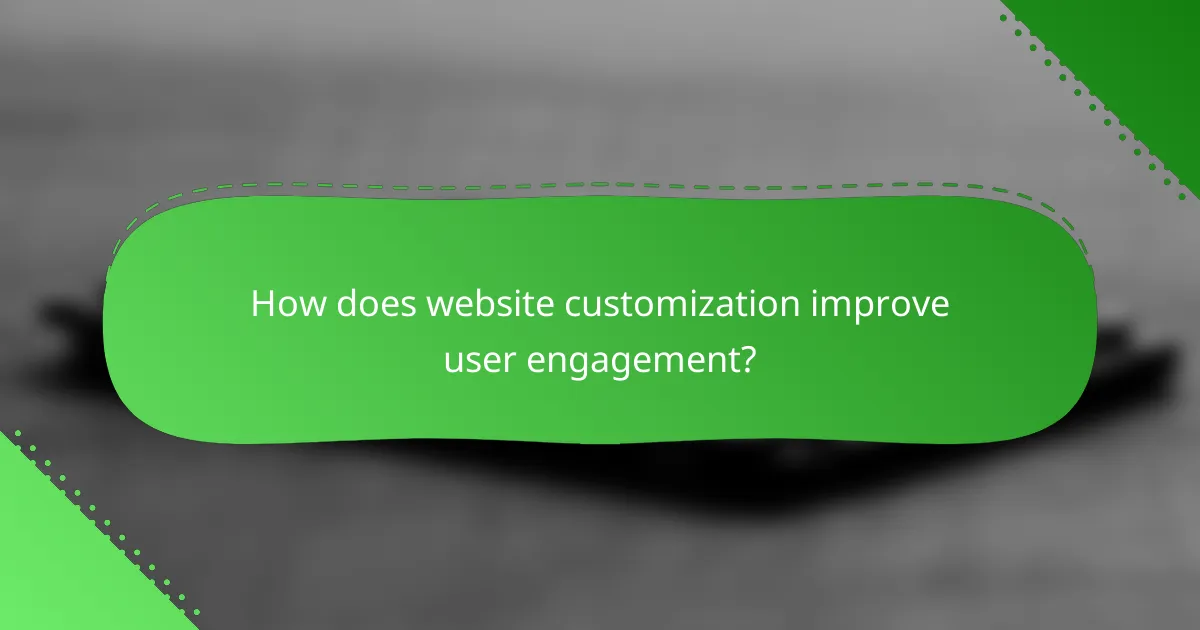 How does website customization improve user engagement?