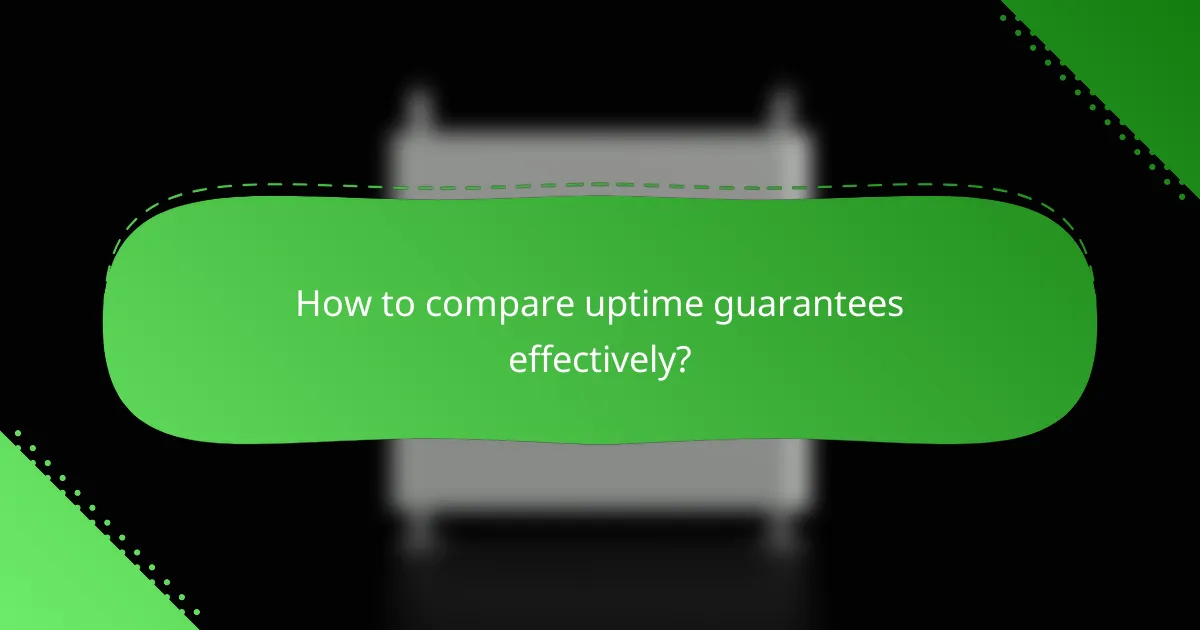 How to compare uptime guarantees effectively?