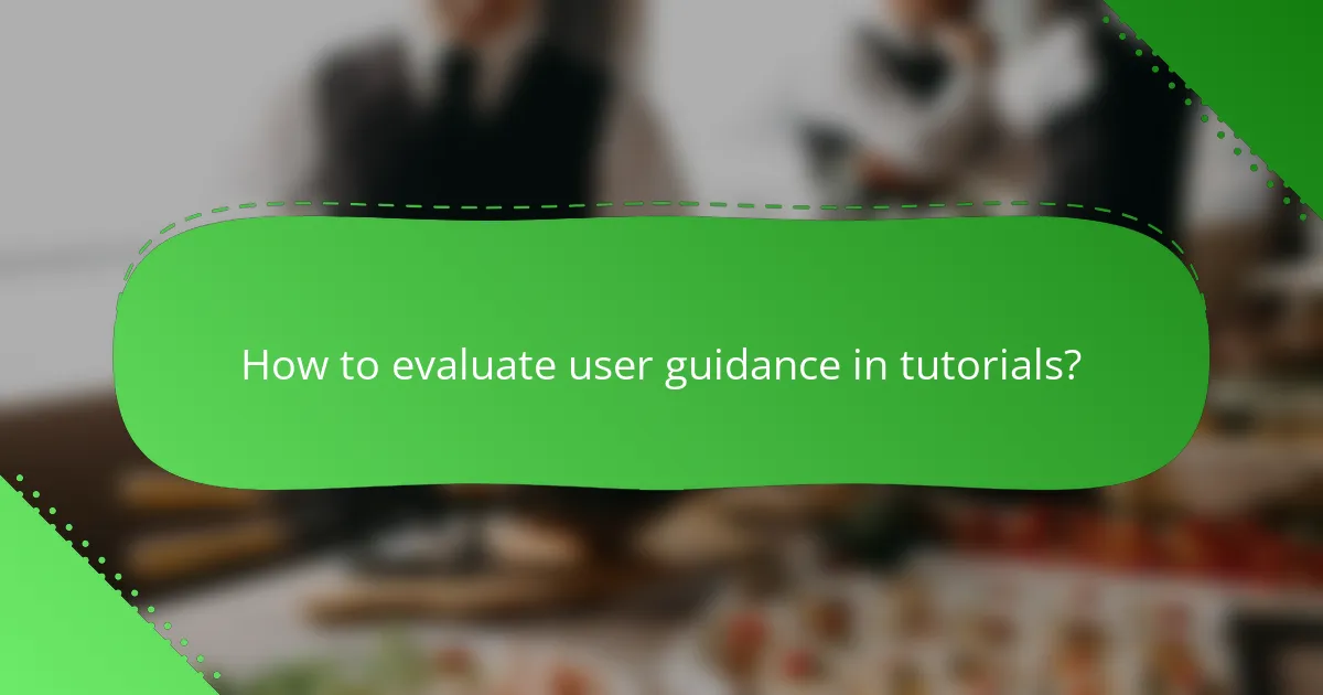 How to evaluate user guidance in tutorials?
