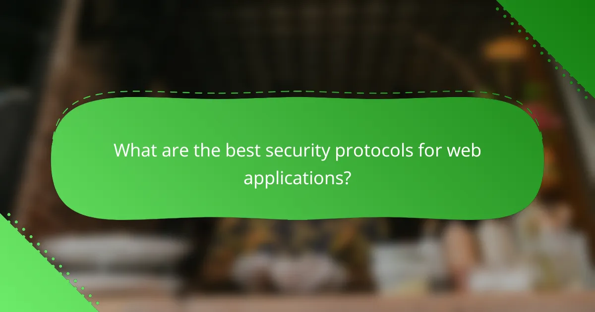 What are the best security protocols for web applications?