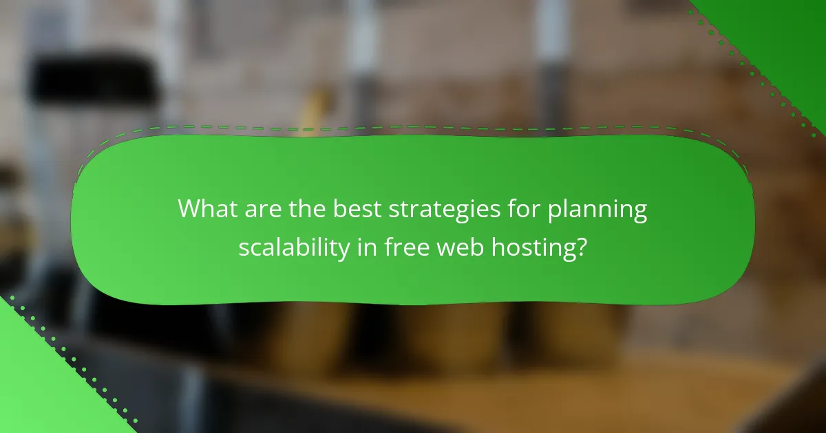What are the best strategies for planning scalability in free web hosting?