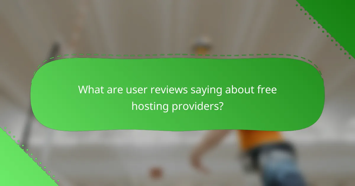 What are user reviews saying about free hosting providers?