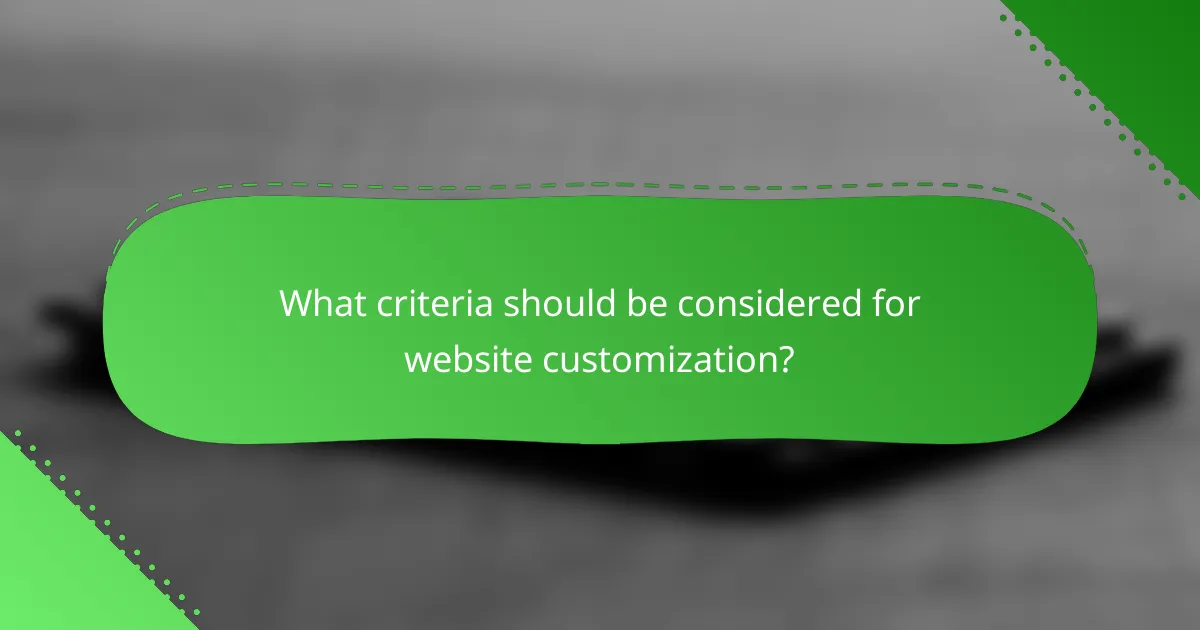 What criteria should be considered for website customization?