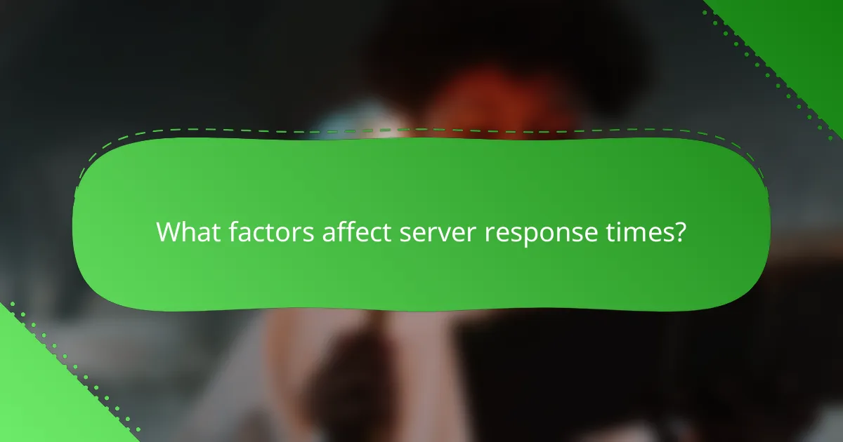 What factors affect server response times?
