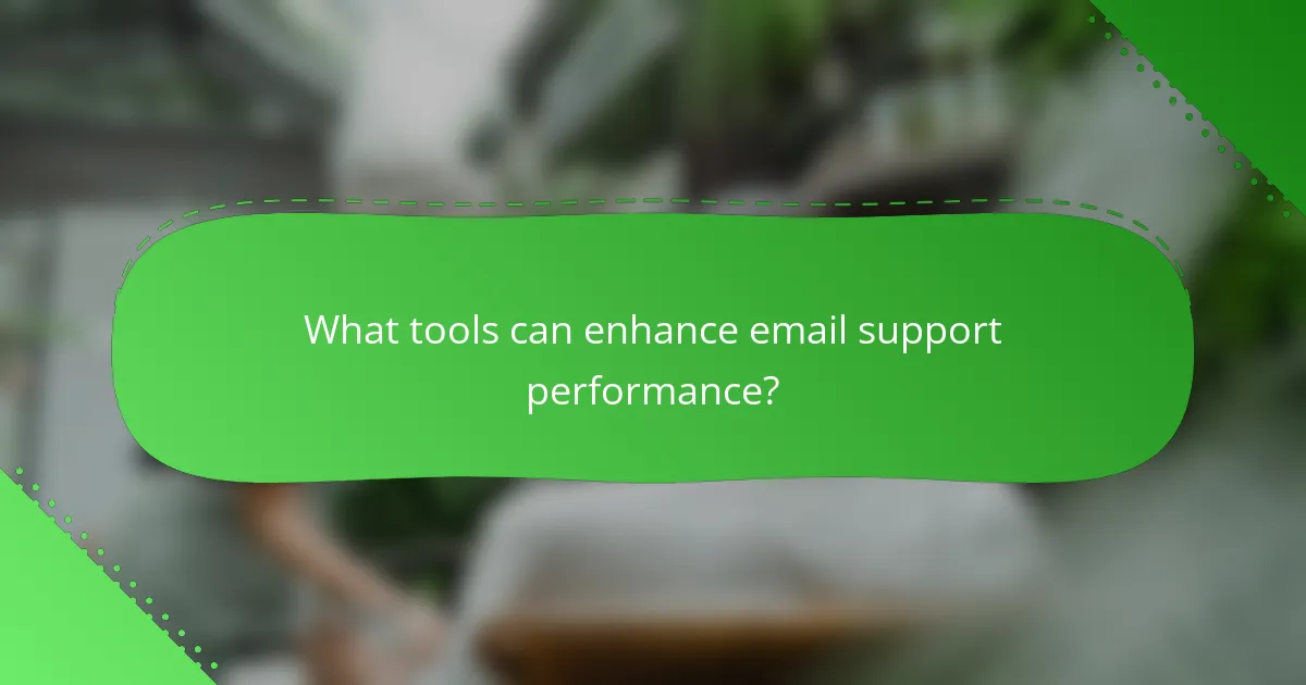What tools can enhance email support performance?