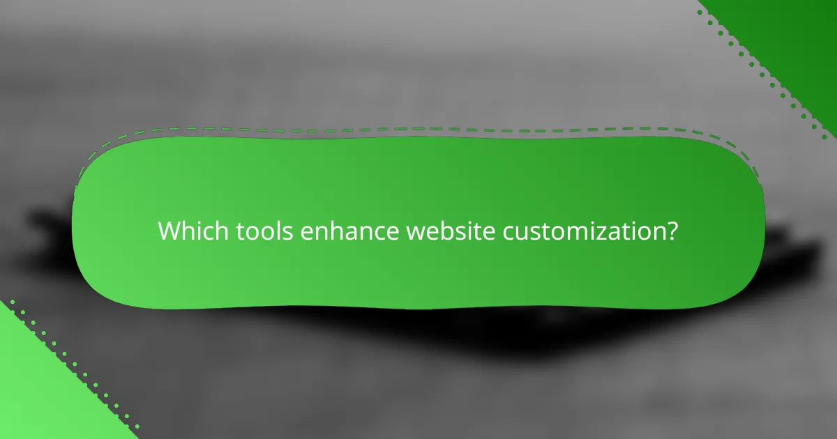 Which tools enhance website customization?